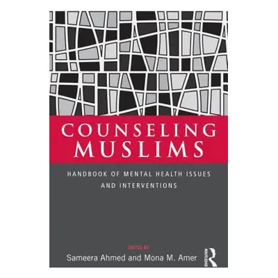 "Counseling Muslims: Handbook of Mental Health Issues and Interventions" - "" ("Ahmed Sameera")