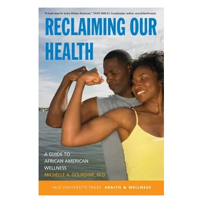 "Reclaiming Our Health: A Guide to African American Wellness" - "" ("Gourdine Michelle A.")