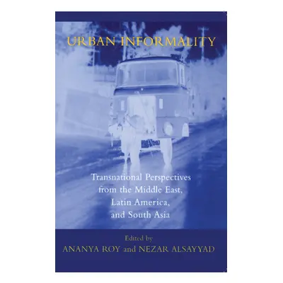 "Urban Informality: Transnational Perspectives from the Middle East, Latin America, and South As