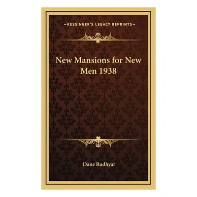 "New Mansions for New Men 1938" - "" ("Rudhyar Dane")