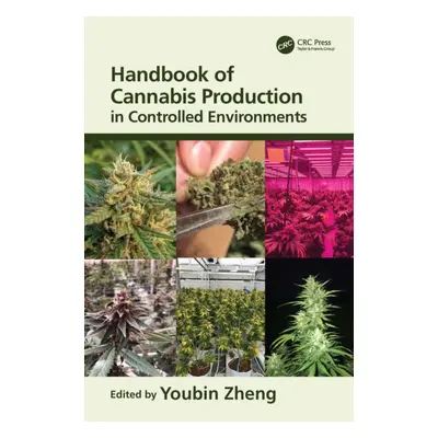 "Handbook of Cannabis Production in Controlled Environments" - "" ("Zheng Youbin")