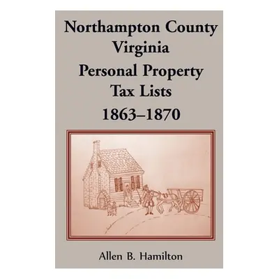 "Northampton County, Virginia: Personal Property Tax Lists, 1863-1870" - "" ("Hamilton Allen B."