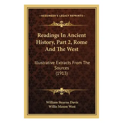 "Readings In Ancient History, Part 2, Rome And The West: Illustrative Extracts From The Sources 