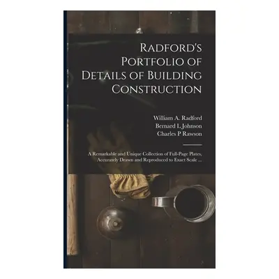 "Radford's Portfolio of Details of Building Construction: a Remarkable and Unique Collection of 