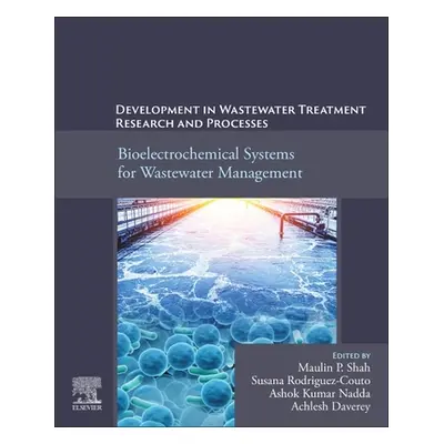 "Development in Wastewater Treatment Research and Processes: Bioelectrochemical Systems for Wast