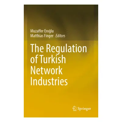 "The Regulation of Turkish Network Industries" - "" ("Eroğlu Muzaffer")