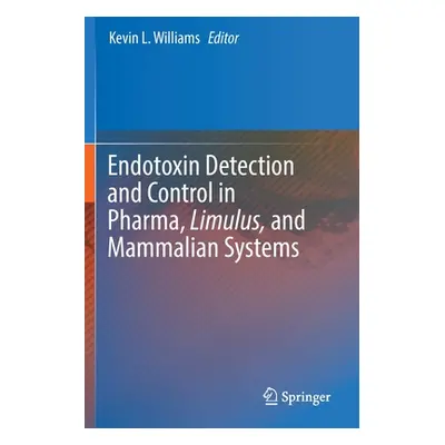 "Endotoxin Detection and Control in Pharma, Limulus, and Mammalian Systems" - "" ("Williams Kevi