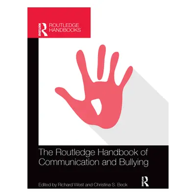 "The Routledge Handbook of Communication and Bullying" - "" ("West Richard")