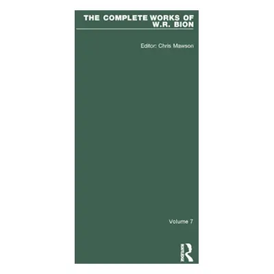 "The Complete Works of W.R. Bion: Volume 7" - "" ("Mawson Chris")