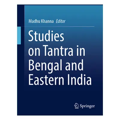 "Studies on Tantra in Bengal and Eastern India" - "" ("Khanna Madhu")