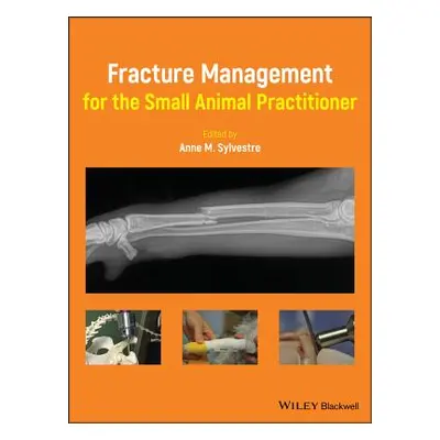 "Fracture Management for the Small Animal Practitioner" - "" ("Sylvestre Anne M.")