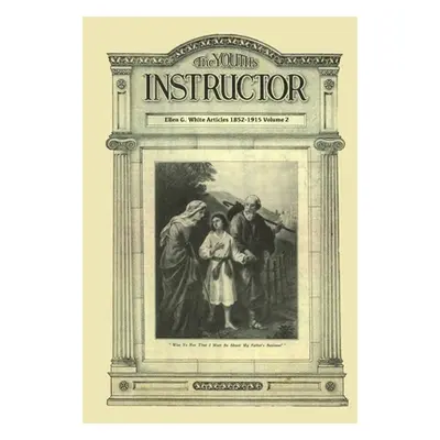 "The Youth's Instructor: Big Print Volume 2, Message to young people original, letters to young 