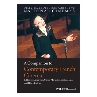 "A Companion to Contemporary French Cinema" - "" ("Fox Alistair")