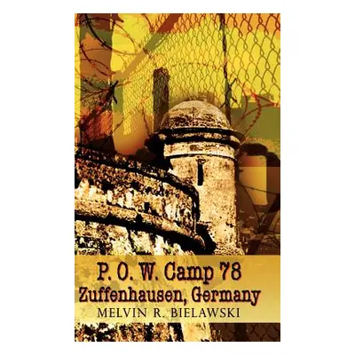 "P.O.W. Camp 78 Zuffenhausen, Germany" - "" ("Bielawski Melvin R.")