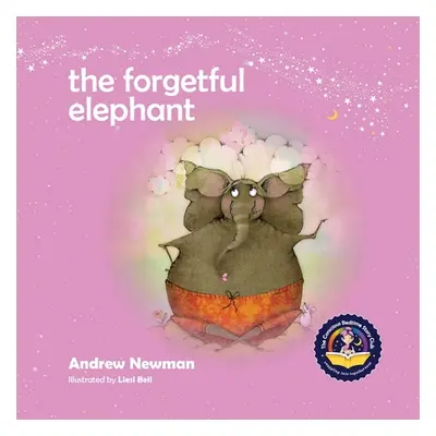 "The Forgetful Elephant: Helping Children Return To Their True Selves When They Forget Who They 