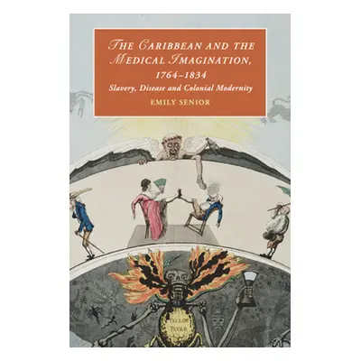 "The Caribbean and the Medical Imagination, 1764-1834" - "" ("Senior Emily")