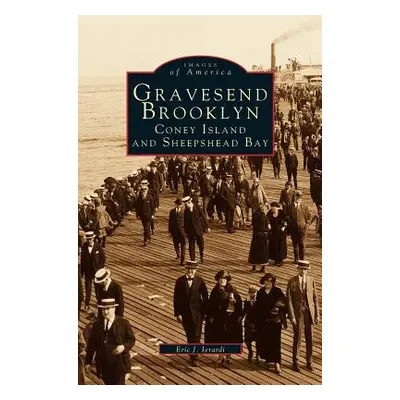 "Gravesend, Brooklyn: Coney Island and Sheepshead Bay" - "" ("Ierardi Eric J.")