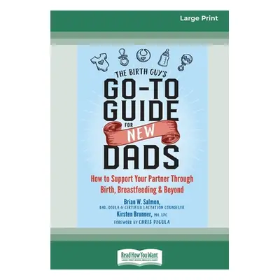 "The Birth Guy's Go-To Guide for New Dads: How to Support Your Partner Through Birth, Breastfeed