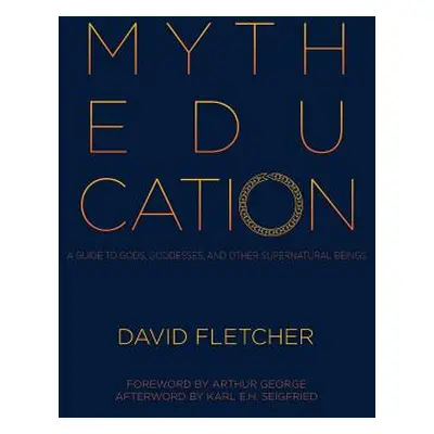 "Myth Education: A Guide to Gods, Goddesses, and Other Supernatural Beings" - "" ("Fletcher Davi