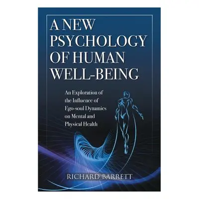 "A New Psychology of Human Well-Being: An Exploration of the Influence of Ego-Soul Dynamics on M