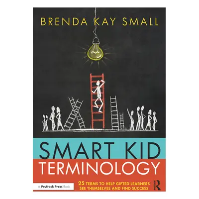 "Smart Kid Terminology: 25 Terms to Help Gifted Learners See Themselves and Find Success" - "" (