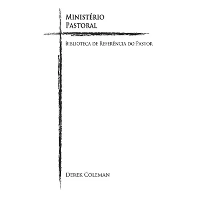 "Ministrio Pastoral: Biblioteca de Referencia Do Pastorvolume 4" - "" ("Coleman Derek")