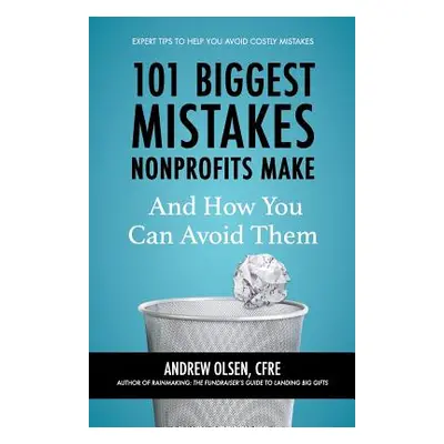 "101 Biggest Mistakes Nonprofits Make and How You Can Avoid Them" - "" ("Olsen Cfre Andrew")