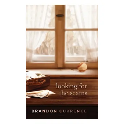 "Looking for the Seams" - "" ("Currence Brandon")