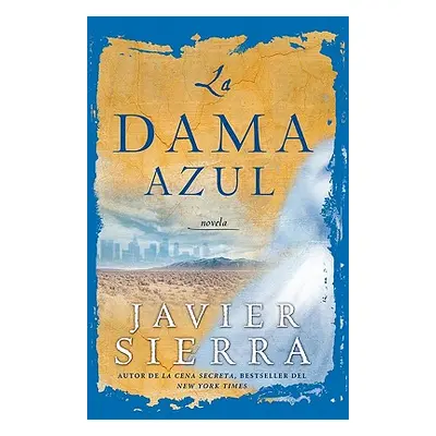 "La Dama Azul (the Lady in Blue): Novela" - "" ("Sierra Javier")