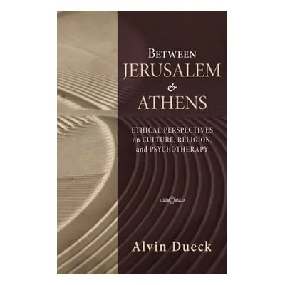 "Between Jerusalem and Athens: Ethical Perspectives on Culture, Religion, and Psychotherapy" - "