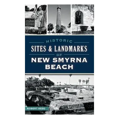 "Historic Sites and Landmarks of New Smyrna Beach" - "" ("Redd Robert")