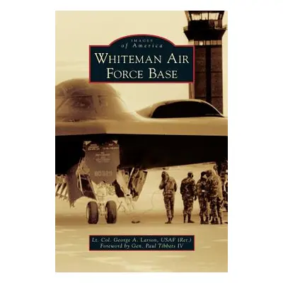 "Whiteman Air Force Base" - "" ("Larson Usaf (Ret) Lt Col George a.")