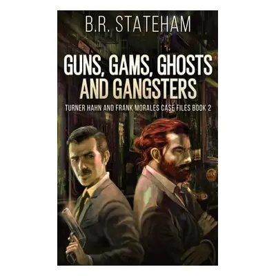 "Guns, Gams, Ghosts and Gangsters" - "" ("Stateham B. R.")