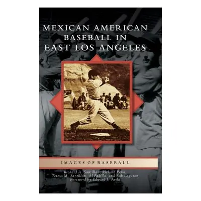 "Mexican American Baseball in East Los Angeles" - "" ("Santillan Richard A.")