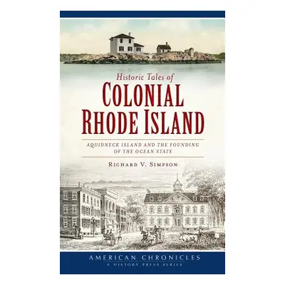 "Historic Tales of Colonial Rhode Island: Aquidneck Island and the Founding of the Ocean State" 