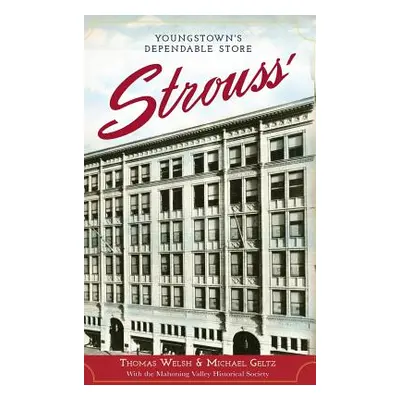 "Strouss': Youngstown's Dependable Store" - "" ("Welsh Thomas G.")