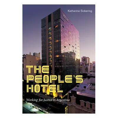 "The People's Hotel: Working for Justice in Argentina" - "" ("Sobering Katherine")