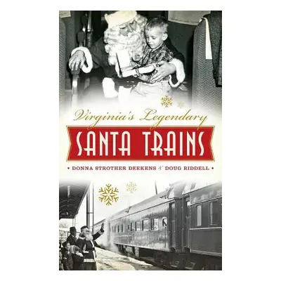 "Virginia's Legendary Santa Trains" - "" ("Deekens Donna")