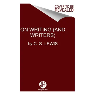 "On Writing (and Writers): A Miscellany of Advice and Opinions" - "" ("Lewis C. S.")