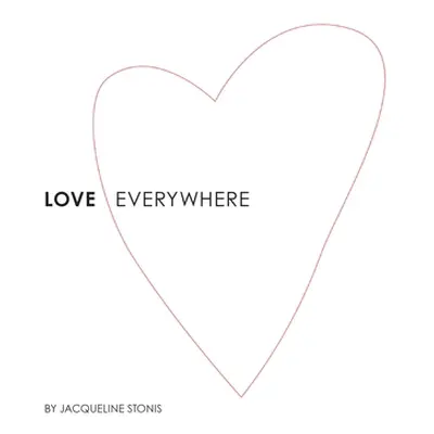 "Love Everywhere" - "" ("Stonis Jacqueline")