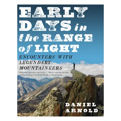 "Early Days in the Range of Light: Encounters with Legendary Mountaineers" - "" ("Arnold Daniel"