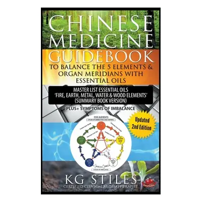 "Chinese Medicine Guidebook Balance the 5 Elements & Organ Meridians with Essential Oils (Summar