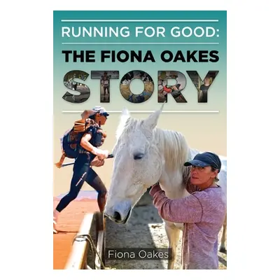 "Running for Good: The Fiona Oakes Story" - "" ("Oakes Fiona")