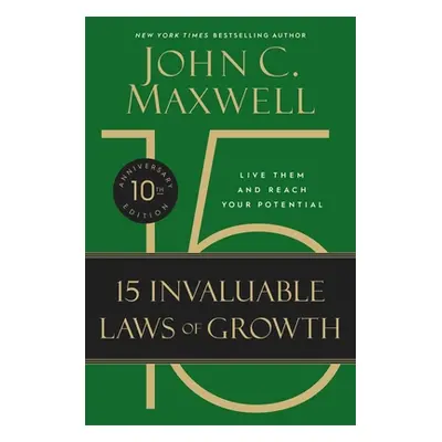 "The 15 Invaluable Laws of Growth (10th Anniversary Edition): Live Them and Reach Your Potential