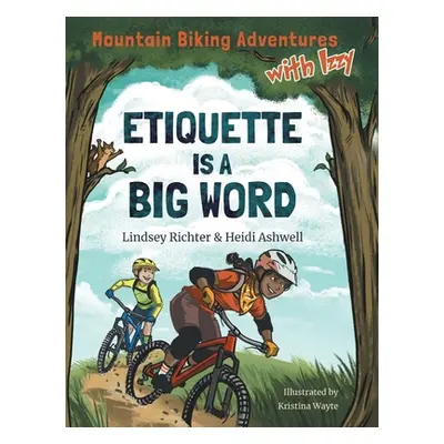 "Mountain Biking Adventures With Izzy: Etiquette is a Big Word" - "" ("Richter Lindsey")