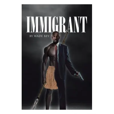 "Immigrant" - "" ("Bey Wade")