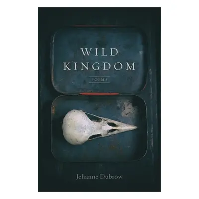 "Wild Kingdom: Poems" - "" ("Dubrow Jehanne")