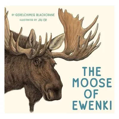 "The Moose of Ewenki" - "" ("Blackcrane Gerelchimeg")