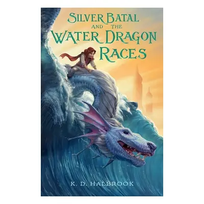 "Silver Batal and the Water Dragon Races" - "" ("Halbrook K. D.")