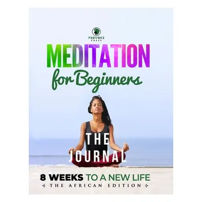 "Meditation for Beginners (Journal): A, B, C's to Mindfulness" - "" ("Irick Demetrius")